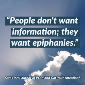 people don't want info want epiphanies