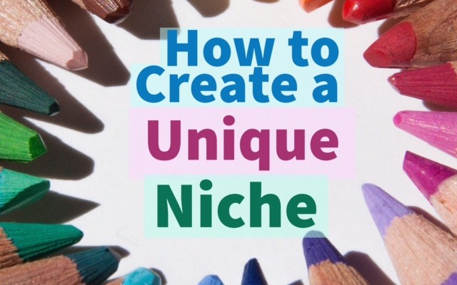 create a unique niche