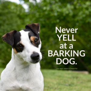 Never Yell at a Barking Dog - article by Sam Horn