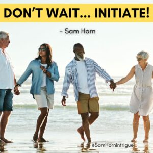 Don't Wait Initiate Quote Image by Sam Horn