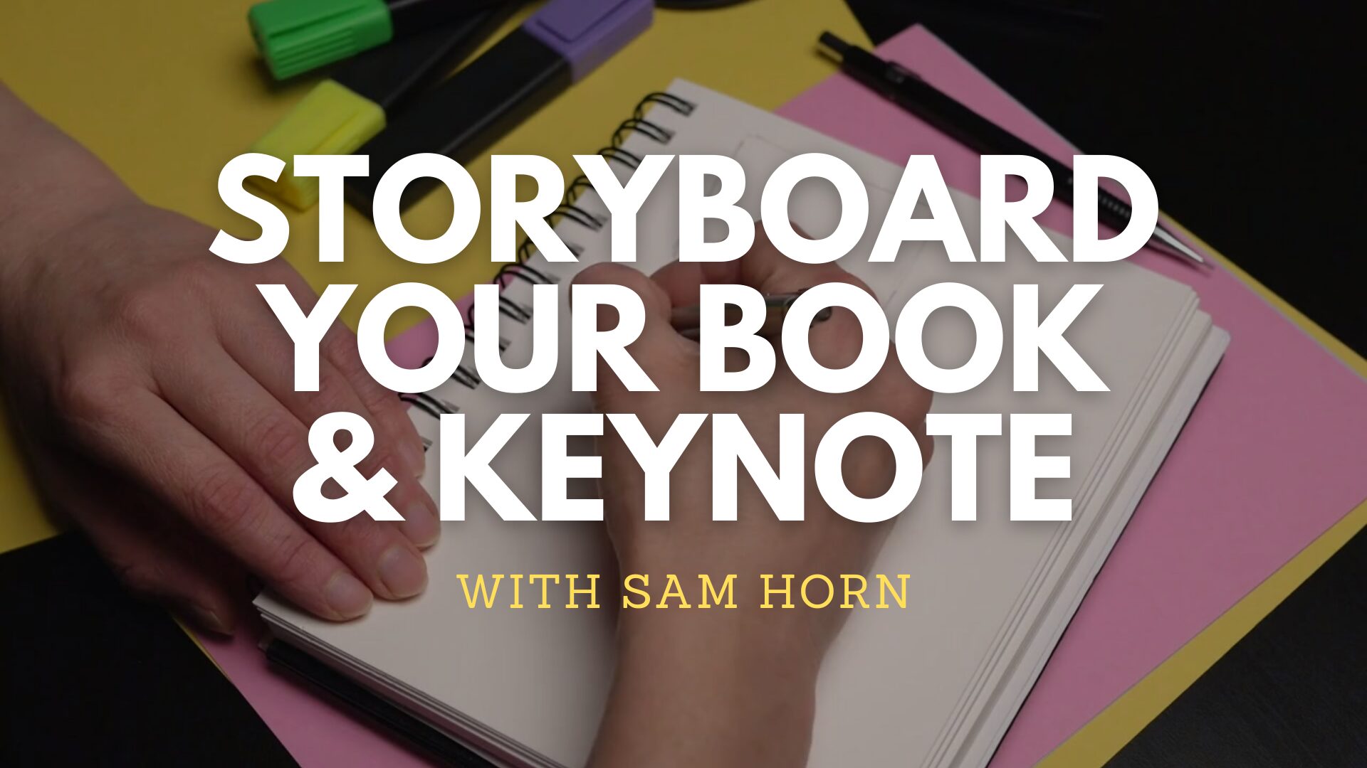 Storyboard Your Book and Keynote Masterclass with Sam Horn