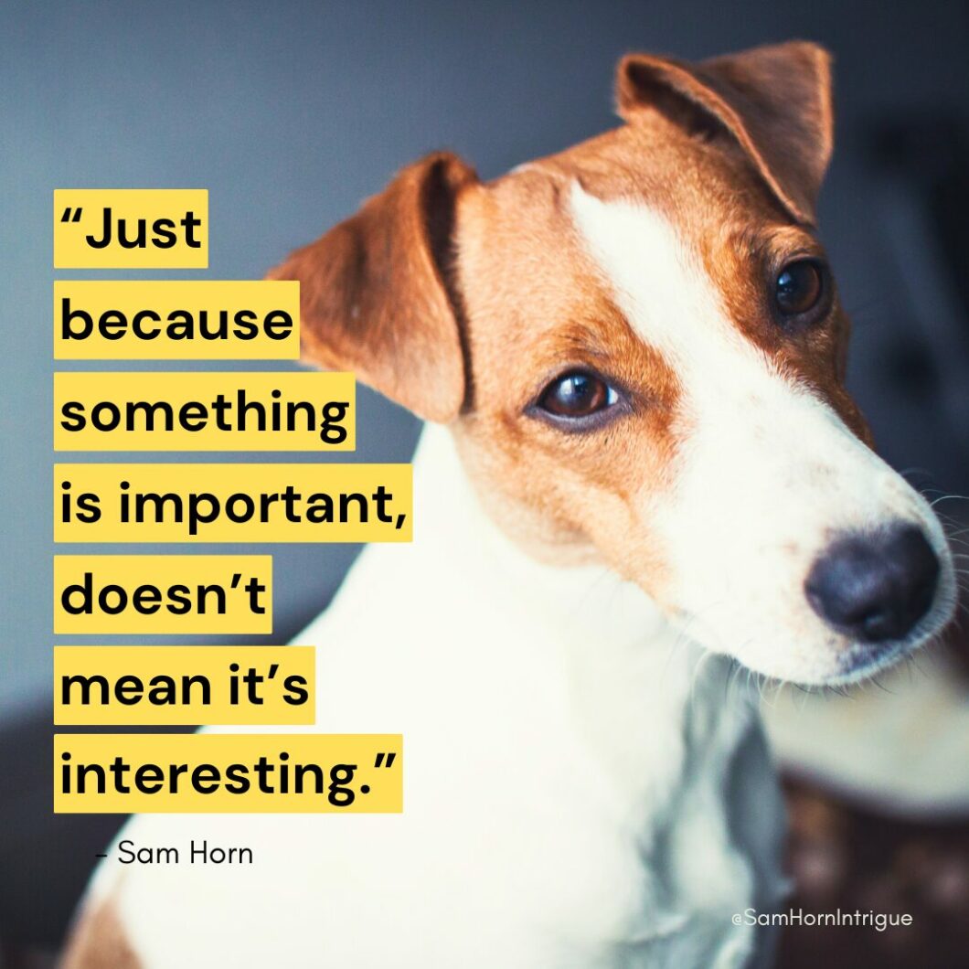 Sam Horn's Better Newsletter AHA Image. Dog looking curious with quote