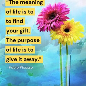 Flower painting with Pablo Picasso quote