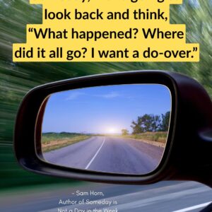 Car mirror looking back with quote from Sam Horn
