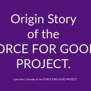 Origin story of Force For Good Project