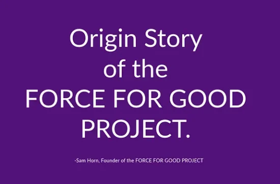 Origin story of Force For Good Project
