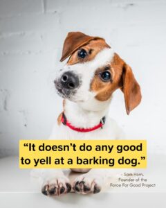 Don't yell at a barking dog quote image from Sam HOrn