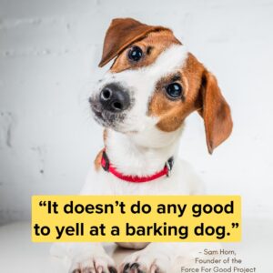 Don't yell at a barking dog quote image from Sam HOrn
